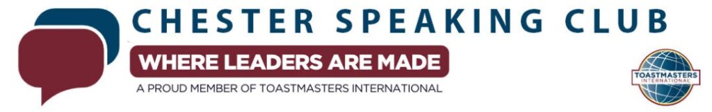 Chester Speaking Club logo with tag line of "Where Leaders are made and A proud member of Toastmasters International"